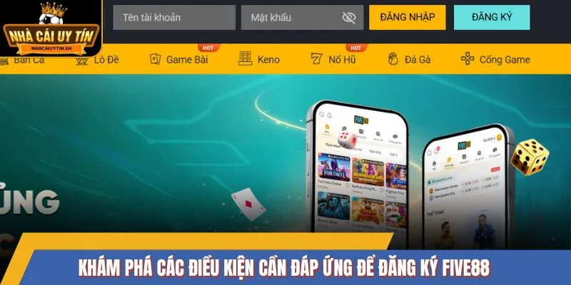 Khám phá các điều kiện cần đáp ứng để đăng ký FIVE88