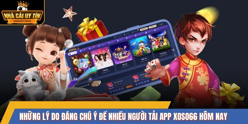 Những lý do đáng chú ý để nhiều người tải app XOSO66 hôm nay